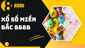 Xổ số miền Bắc 888B – Ăn thưởng dễ, nhận quà khủng mỗi ngày